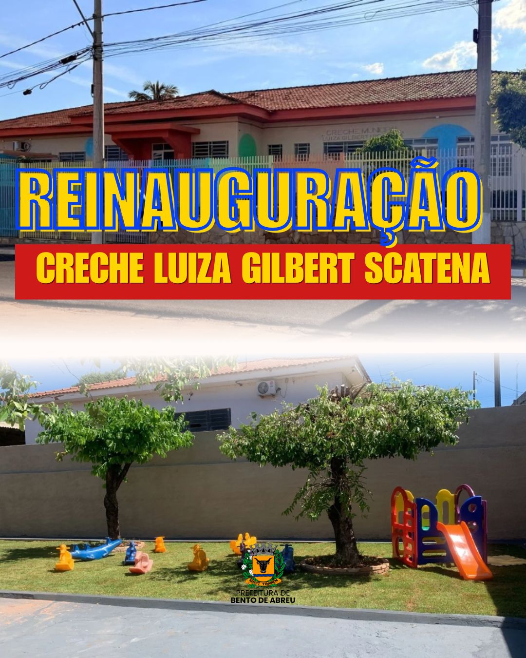 REINAUGURAÇÃO CRECHE LUIZA GILBERT SCATENA - Prefeitura Municipal de Bento de Abreu-SP
