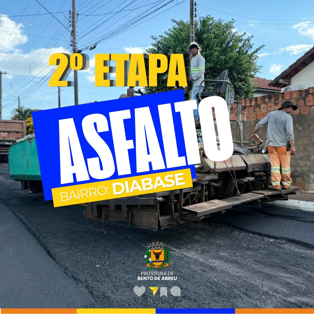 2º ETAPA DO ASFALTO NO BAIRRO DIABASE - Prefeitura Municipal de Bento de Abreu-SP