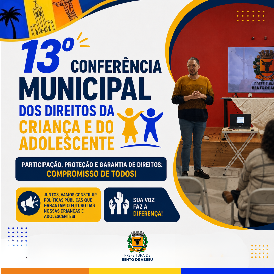 13º CONFERÊNCIA MUNICIPAL DE CRIANÇA E DO ADOLESCENTE - Prefeitura Municipal de Bento de Abreu-SP