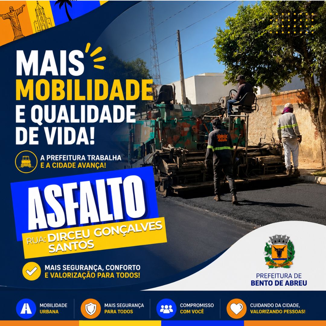 ASFALTO RUA: DIRCEU GONÇALVES SANTOS - Prefeitura Municipal de Bento de Abreu-SP